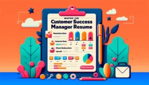Read more about the article The Customer Success Manager Resume: Craft a Resume That Gets You Hired